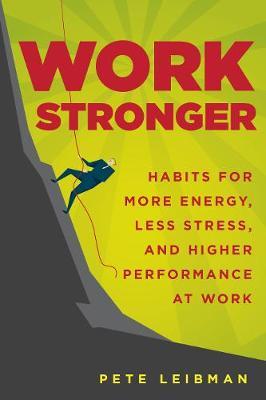 Pete Leibman – Work Stronger