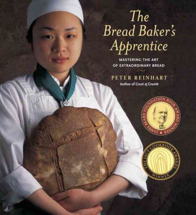 Peter Reinhart – The Bread Baker’s Apprentice