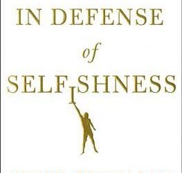 Peter Schwartz – In Defense of Selfishness