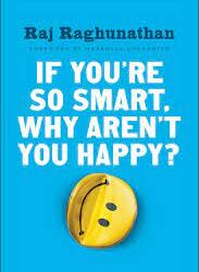 Raj Raghunathan – If Youre so Smart – Why Arent You Happy