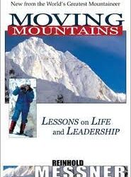 Reinhold Messner – Moving Mountains – Lessons on Life and Leadership (2001)