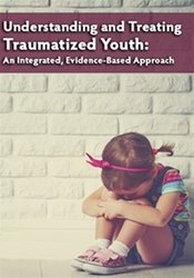 Robert Lusk – Understanding and Treating Traumatized Youth An Evidence, Integrated-Based Approach