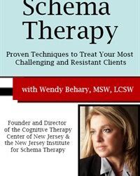 Wendy T. Behary – Schema Therapy – Proven Techniques to Treat Your Most Challenging and Resistant Clients