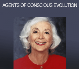 Barbara Marx Hubbard – Agents of Conscious Evolution