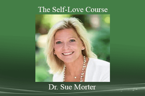 Dr. Sue Morter - The Self-Love Course