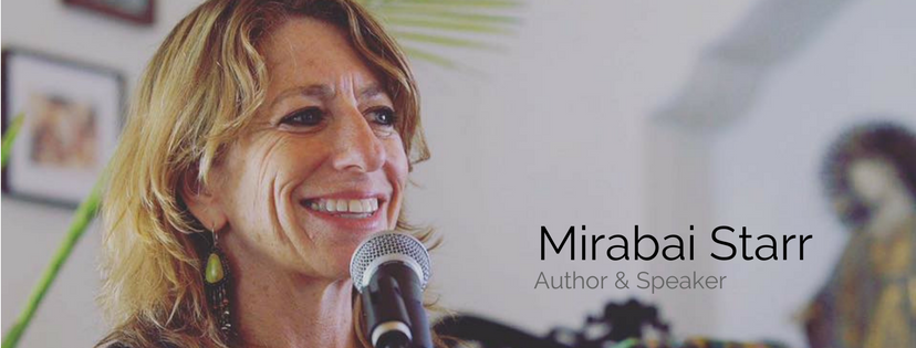 Mirabai Starr - Way of the Feminine Mystic Advanced Immersion