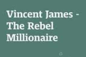 Vincent James – The Rebel Millionaire