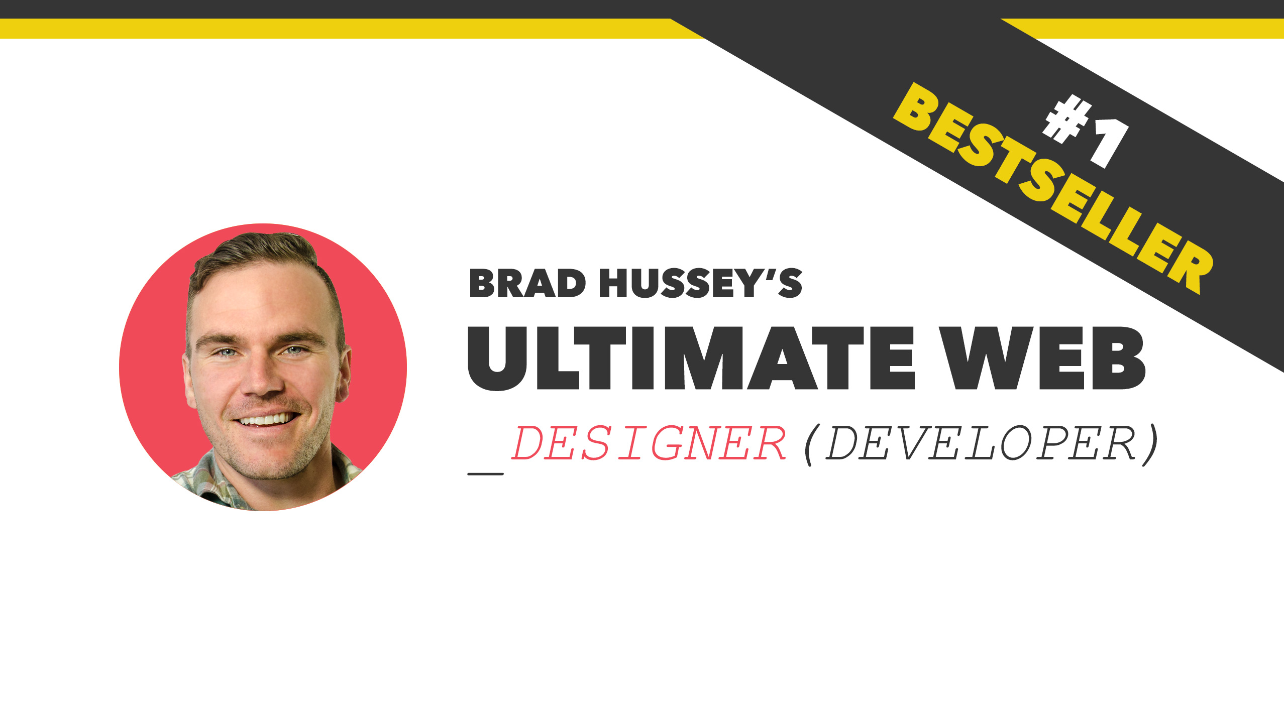 Brad Hussey & Code College – The Ultimate Web Designer & Developer Course – Discover Edition