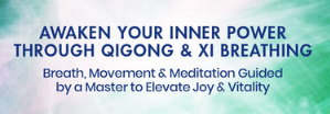 Robert Peng - Awaken Your Inner Power Through Qigong & Xi Breathing