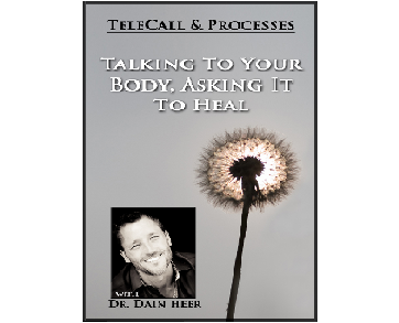 Dr. Dain Heer – Talking to Your Body Asking it to Heal Processes