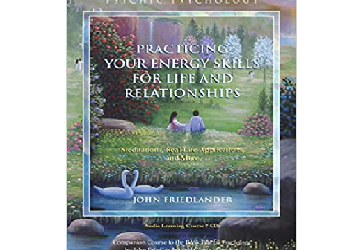 John Friedlander – Practicing Your Energy Skills for Life and Relationship CD