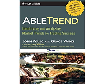 John Wang, Grace Wang And Larry Williams – AbleTrend Identifying and Analyzing Market Trends for Trading Success