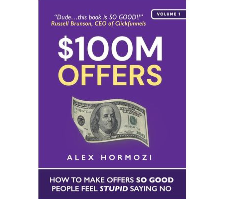 Alex Hormozi – $100M Offers: How To Make Offers So Good People Feel Stupid Saying No