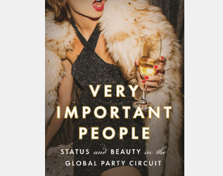 Ashley Mears – Very Important People: Status and Beauty in the Global Party Circuit