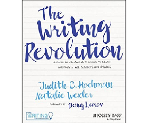 Hochman, Wexler – The Writing Revolution: A Guide to Advancing Thinking Through Writing in All Subjects and Grades