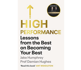 Jake Humphrey, Damian Hughes – High Performance: Lessons from the Best on Becoming Your Best