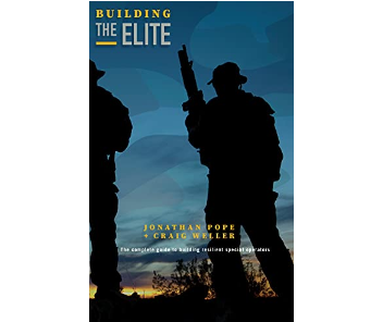 Jonathan Pope – Craig Weller – Building the Elite: The Complete Guide to Building Resilient Special Operators Kindle Edition