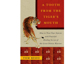 Tom Bisio – Tooth From the Tiger’s Mouth: Gong Fu Sports Medicine – Treatment of Injuries with Chinese Medicine