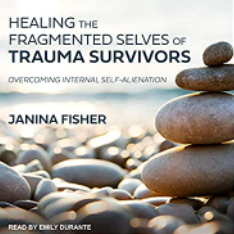 Janina Fisher – Healing the Fragmented Selves of Trauma Survivors – Overcoming Internal Self-Alienation