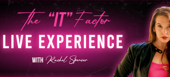 Rachel Spencer – The “IT” Factor Live Experience