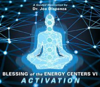 Joe Dispenza – Blessing of the Energy Centers 6 – Activation