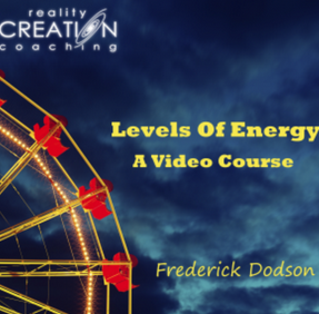 Reality Creation – The Levels of Energy