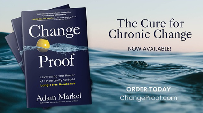 Adam Markel – Change Proof Leveraging the Power of Uncertainty to Build Long-term Resilience