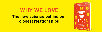 Anna Machin – Why We Love: The New Science Behind Our Closest Relationships