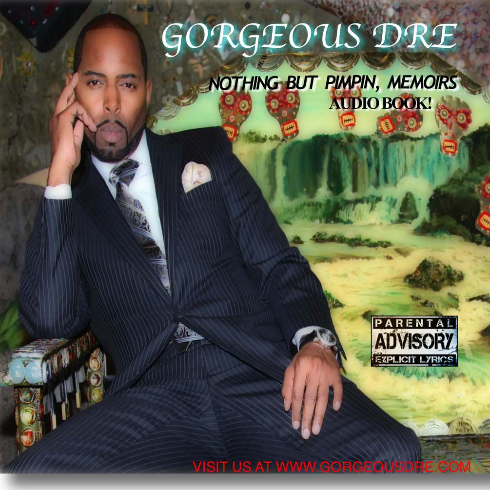 Gorgeous Dre – Nothing But Pimpin Memoirs