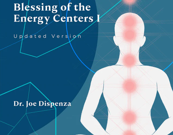 Joe Dispenza – Blessing of the Energy Centers I updated version