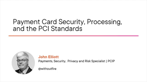 John Elliott – Payment Card Security Processing and the PCI Standards