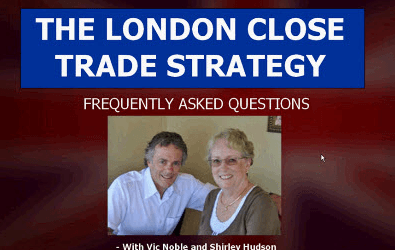 Shirley Hudson & Vic Noble – The London Close Trade Strategy