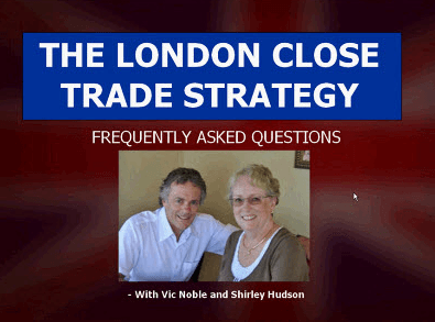 Shirley Hudson & Vic Noble – The London Close Trade Strategy