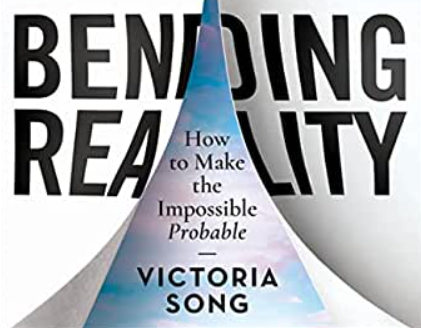 Victoria Song – Bending Reality How to Make the Impossible Probable