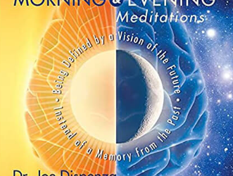 Dr. Joe Dispenza – Morning and Evening Meditations