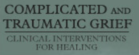 Harold Ivan Smith – Complicated and Traumatic Grief. Clinical Interventions for Healing