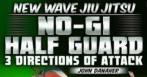 John Danaher – New Wave Jiu Jitsu No Gi Half Guard – 3 Directions of Attack