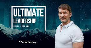 Keith Ferrazzi – Ultimate Leadership