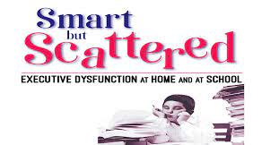 Margaret Dawson – Executive Dysfunction at Home and at School – Smart but Scattered