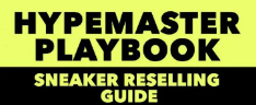 Six Figure Sneakerhead: Hypemaster Playbook