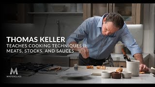 Thomas Keller Teaches Cooking Techniques II Meats, Stocks, and Sauces