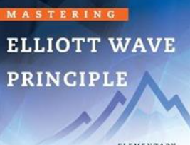 Mastering Elliott Wave Principle: Elementary Concepts, Wave Patterns, and Practice Exercises