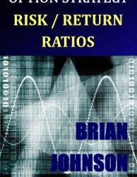 Brian Johnson – Option Strategy Risk / Return Ratios