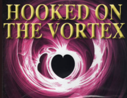 Abraham-Hicks – Hooked On The Vortex