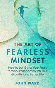 John Ward – The Art of Fearless Mindset