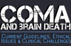 Joyce Campbell – Coma and Brain Death. Current Guidelines, Ethical Issues Clinical Challenges