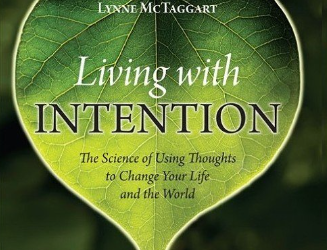 Lynne McTaggart – LIVING WITH INTENTION