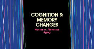 Maxwell Perkins – Cognition Memory Changes. Normal vs Abnormal Aging