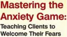 Reid Wilson – Mastering the Anxiety Game. Teaching Clients to Welcome Their Fears