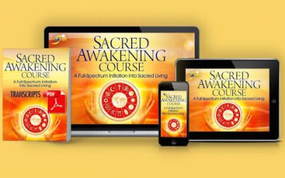 The SACRED AWAKENING COURSE A Full-Spectrum Initiation Into Sacred Living